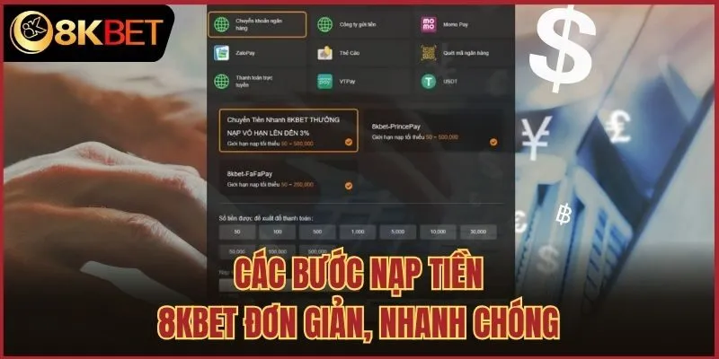 Các bước nạp tiền 8kbet đơn giản, nhanh chóng