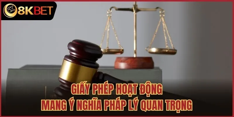 Giấy phép hoạt động mang ý nghĩa pháp lý quan trọng