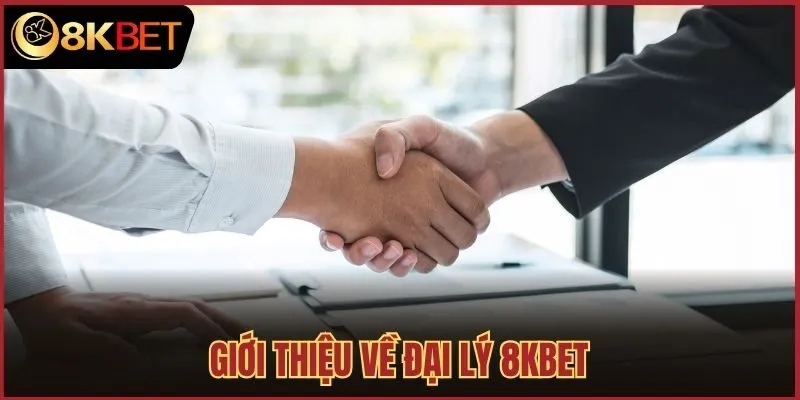 Giới thiệu về đại lý 8kbet