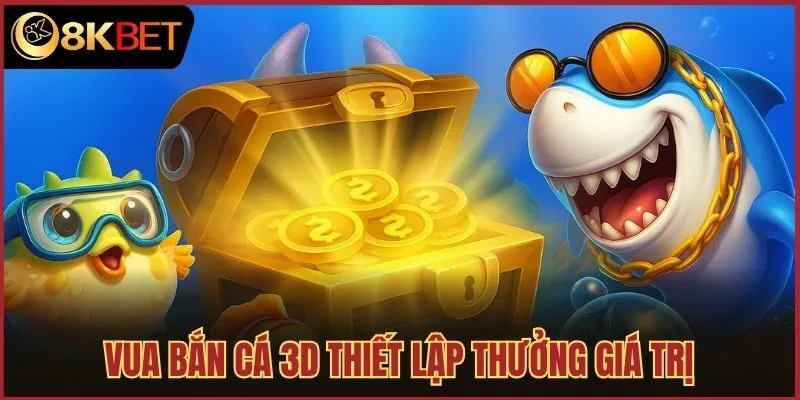 Vua Bắn Cá 3D thiết lập thưởng giá trị